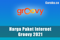 Harga Paket Internet Groovy 2021